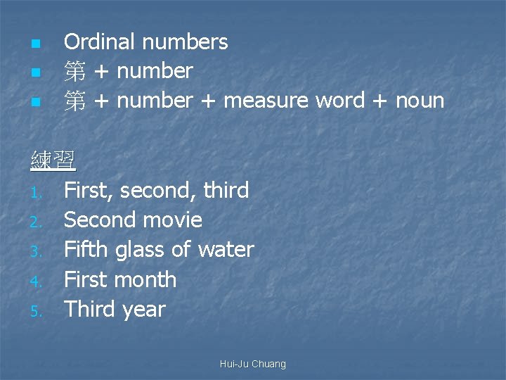 n n n Ordinal numbers 第 + number + measure word + noun 練習