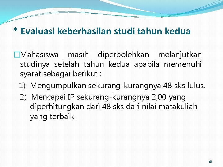 * Evaluasi keberhasilan studi tahun kedua �Mahasiswa masih diperbolehkan melanjutkan studinya setelah tahun kedua