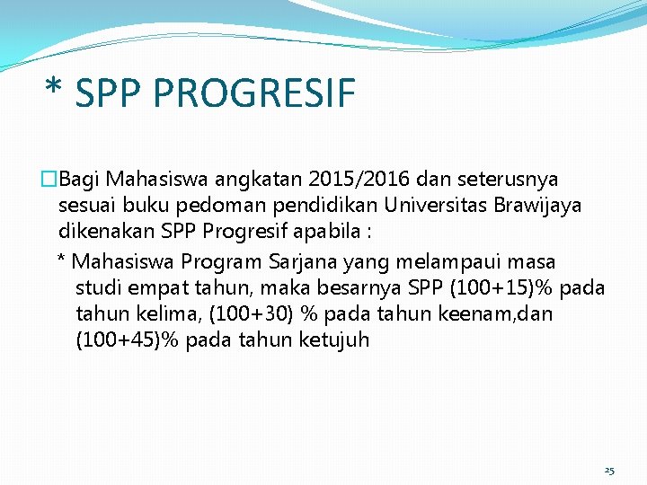 * SPP PROGRESIF �Bagi Mahasiswa angkatan 2015/2016 dan seterusnya sesuai buku pedoman pendidikan Universitas