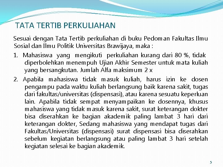 TATA TERTIB PERKULIAHAN Sesuai dengan Tata Tertib perkuliahan di buku Pedoman Fakultas Ilmu Sosial