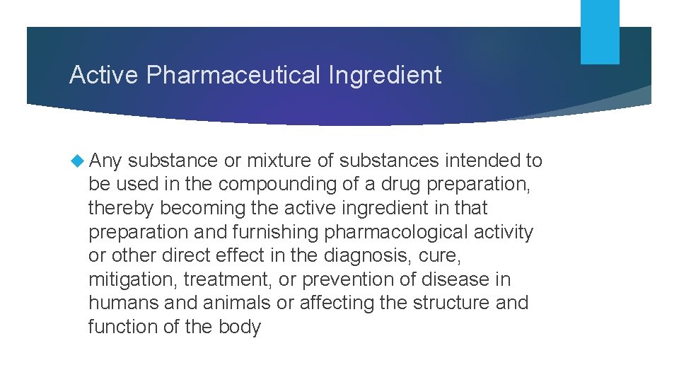 Active Pharmaceutical Ingredient Any substance or mixture of substances intended to be used in