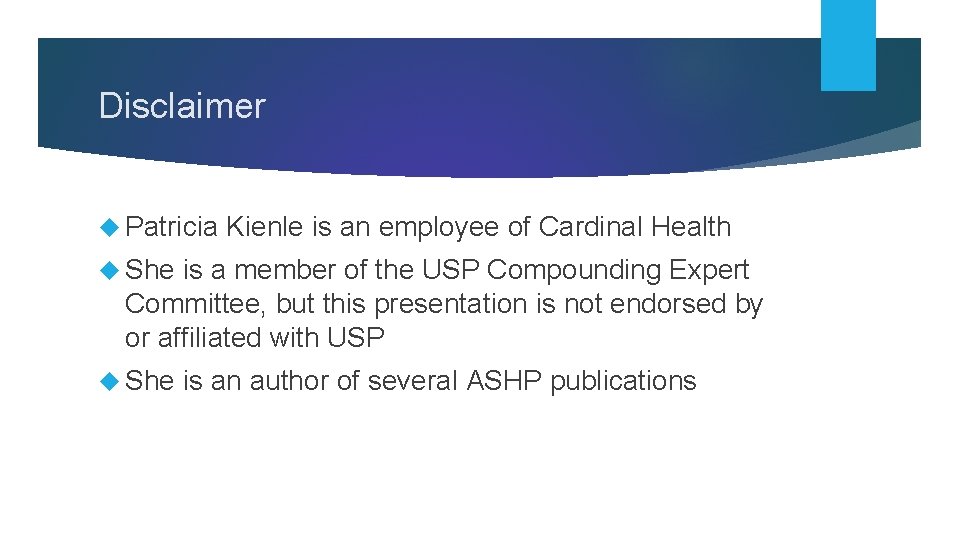 Disclaimer Patricia Kienle is an employee of Cardinal Health She is a member of