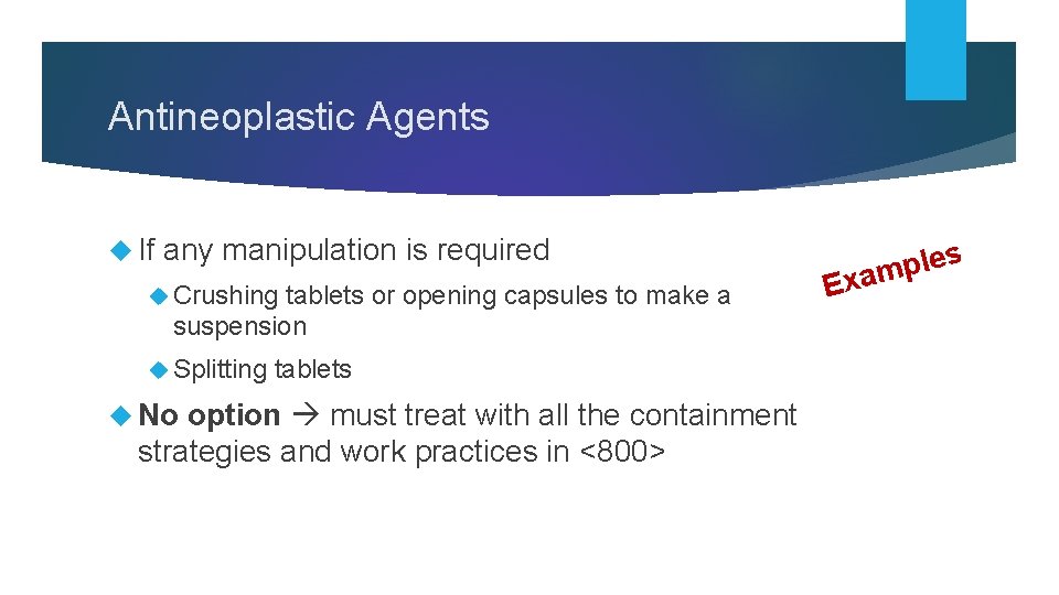 Antineoplastic Agents If any manipulation is required Crushing tablets or opening capsules to make