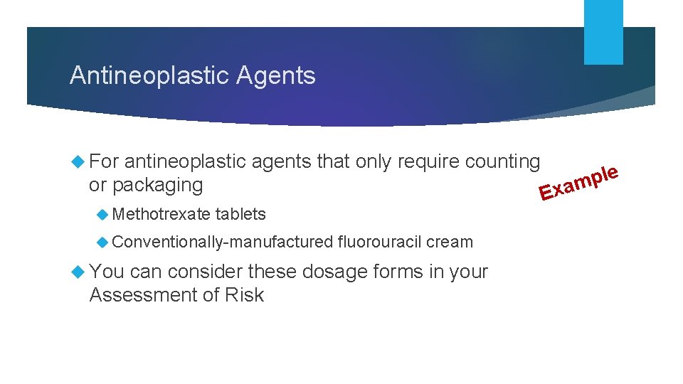 Antineoplastic Agents For antineoplastic agents that only require counting le p m or packaging