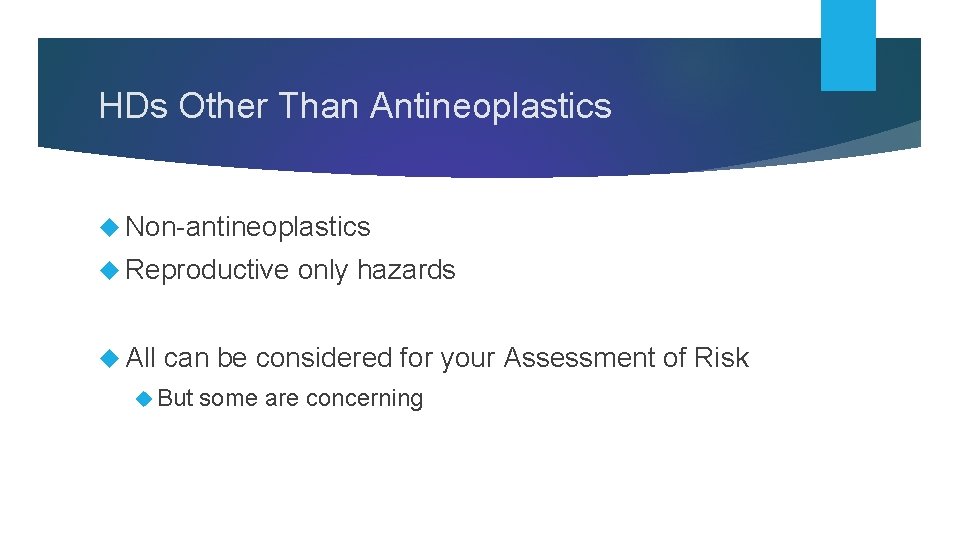 HDs Other Than Antineoplastics Non-antineoplastics Reproductive All only hazards can be considered for your