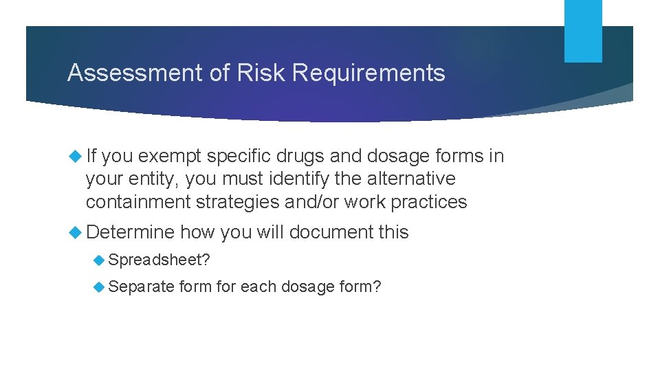 Assessment of Risk Requirements If you exempt specific drugs and dosage forms in your