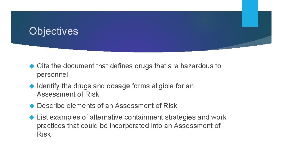 Objectives Cite the document that defines drugs that are hazardous to personnel Identify the