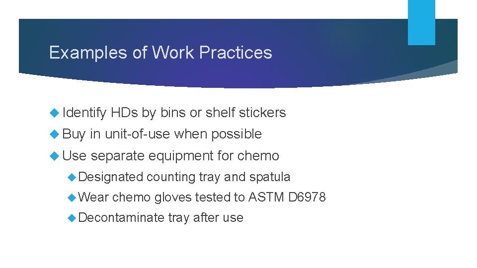 Examples of Work Practices Identify HDs by bins or shelf stickers Buy in unit-of-use