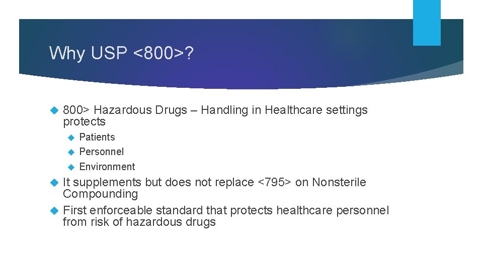 Why USP <800>? 800> Hazardous Drugs – Handling in Healthcare settings protects Patients Personnel