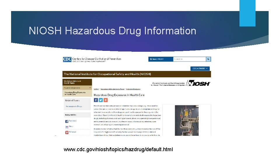 NIOSH Hazardous Drug Information www. cdc. gov/niosh/topics/hazdrug/default. html 