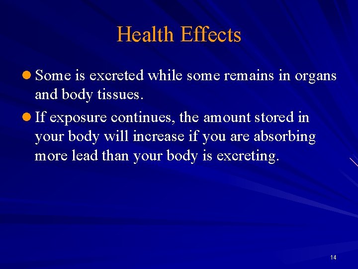 Health Effects l Some is excreted while some remains in organs and body tissues.