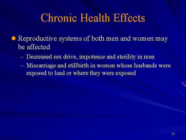 Chronic Health Effects l Reproductive systems of both men and women may be affected