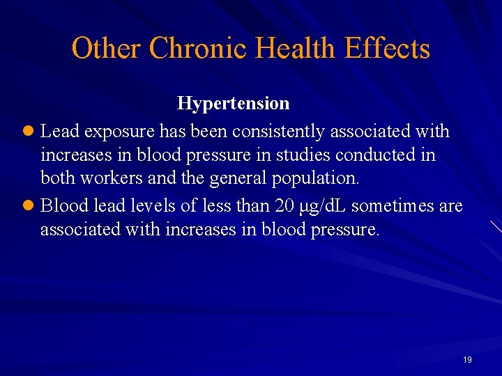 Other Chronic Health Effects Hypertension l Lead exposure has been consistently associated with increases