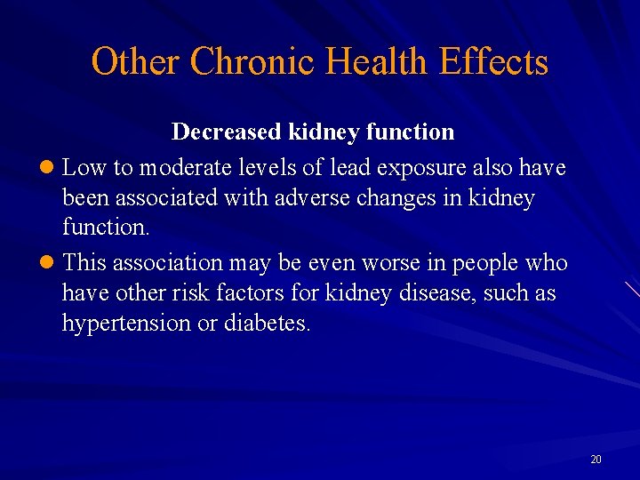 Other Chronic Health Effects Decreased kidney function l Low to moderate levels of lead