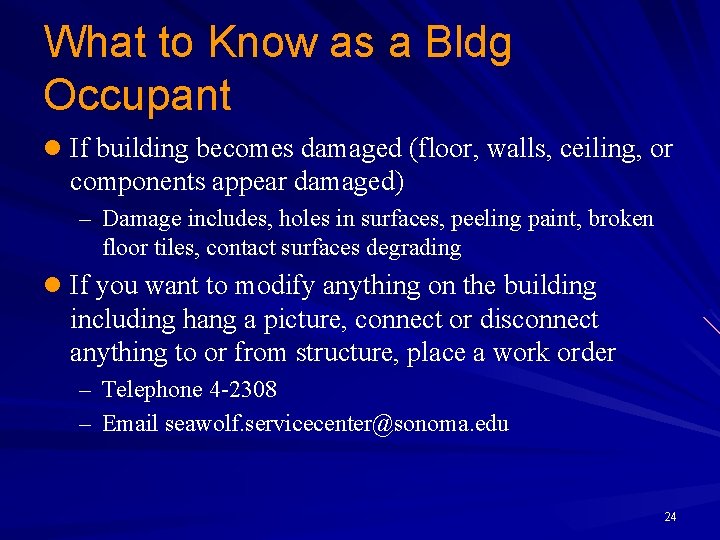 What to Know as a Bldg Occupant l If building becomes damaged (floor, walls,