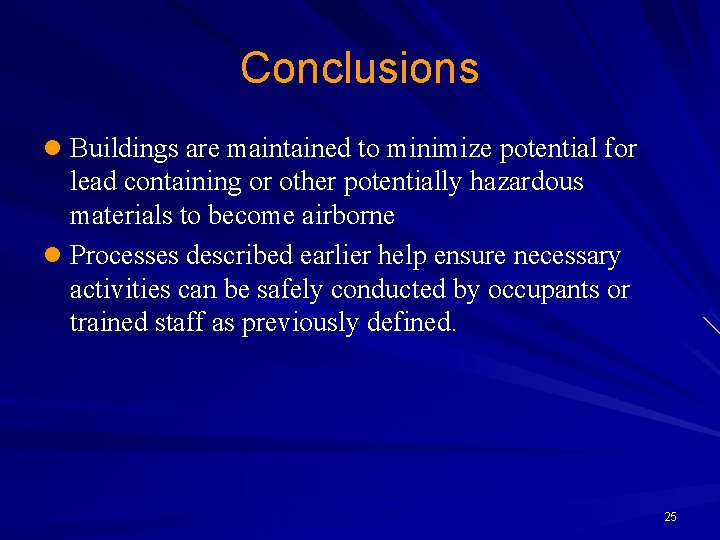 Conclusions l Buildings are maintained to minimize potential for lead containing or other potentially