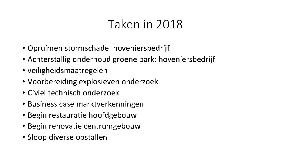 Taken in 2018 • Opruimen stormschade: hoveniersbedrijf • Achterstallig onderhoud groene park: hoveniersbedrijf •