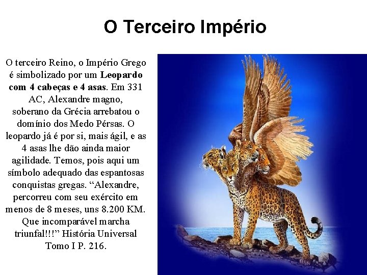 O Terceiro Império O terceiro Reino, o Império Grego é simbolizado por um Leopardo