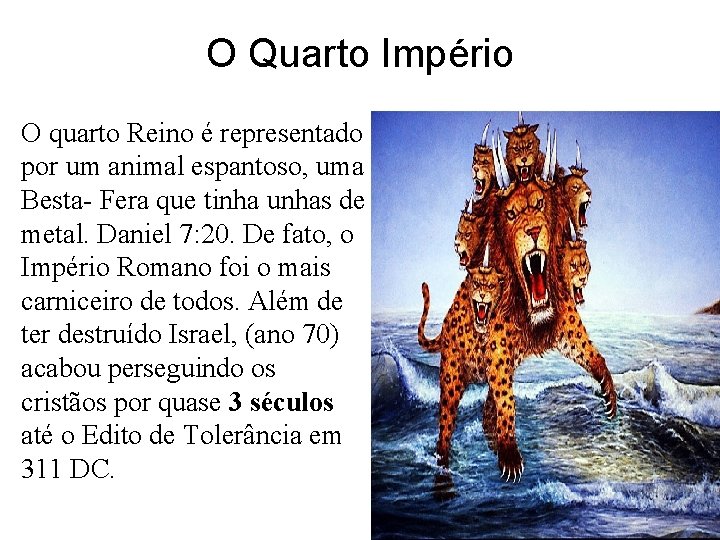 O Quarto Império O quarto Reino é representado por um animal espantoso, uma Besta-