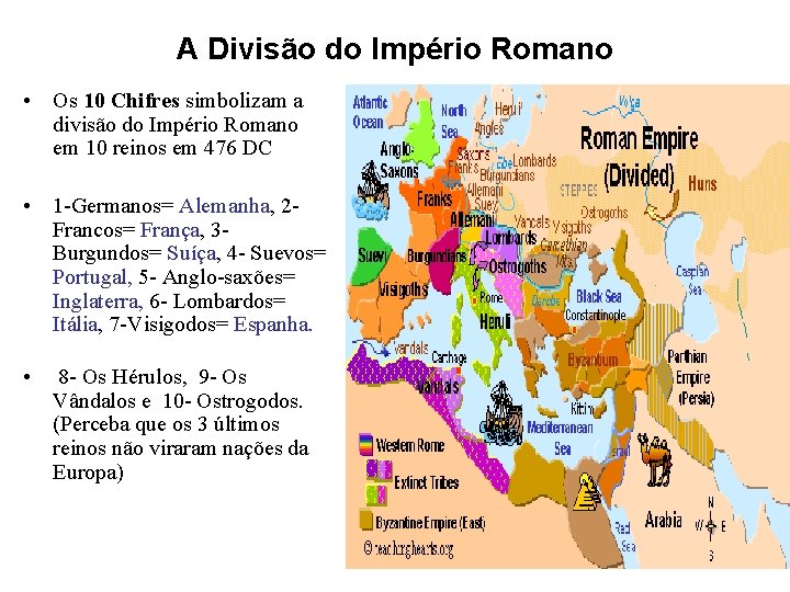 A Divisão do Império Romano • Os 10 Chifres simbolizam a divisão do Império