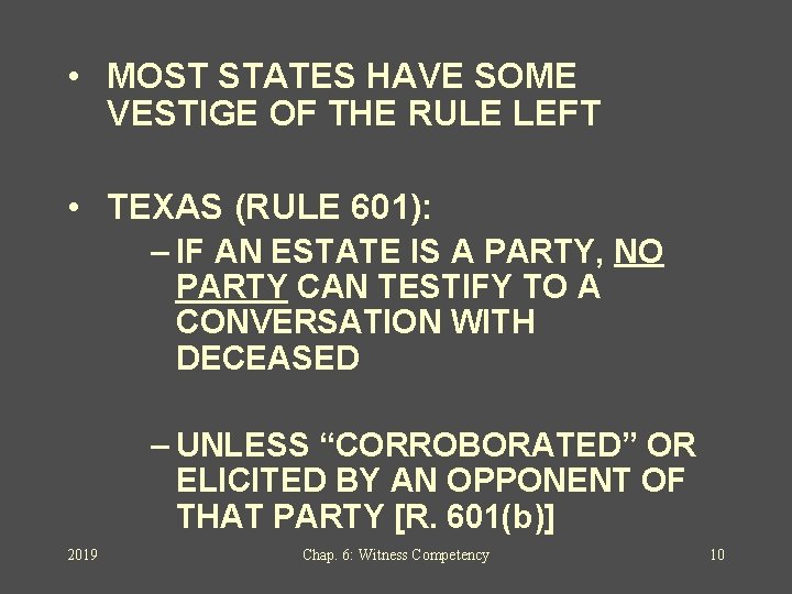  • MOST STATES HAVE SOME VESTIGE OF THE RULE LEFT • TEXAS (RULE
