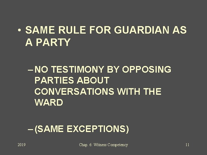  • SAME RULE FOR GUARDIAN AS A PARTY – NO TESTIMONY BY OPPOSING