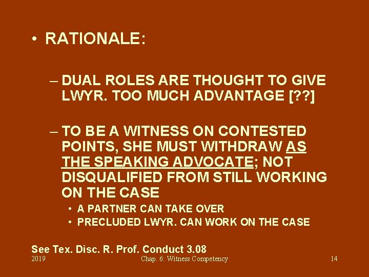  • RATIONALE: – DUAL ROLES ARE THOUGHT TO GIVE LWYR. TOO MUCH ADVANTAGE