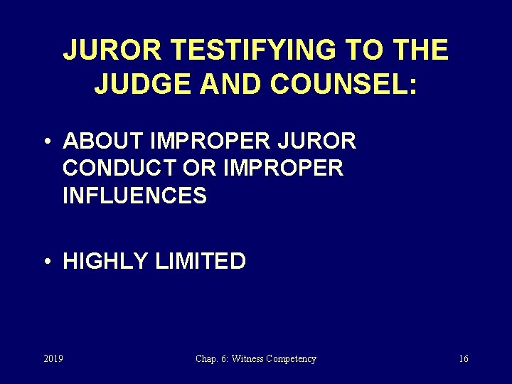 JUROR TESTIFYING TO THE JUDGE AND COUNSEL: • ABOUT IMPROPER JUROR CONDUCT OR IMPROPER