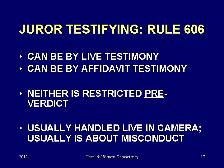 JUROR TESTIFYING: RULE 606 • CAN BE BY LIVE TESTIMONY • CAN BE BY