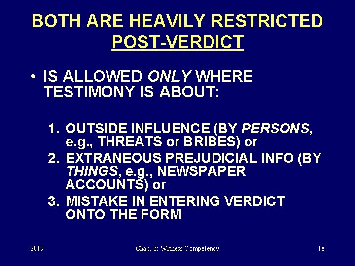 BOTH ARE HEAVILY RESTRICTED POST-VERDICT • IS ALLOWED ONLY WHERE TESTIMONY IS ABOUT: 1.