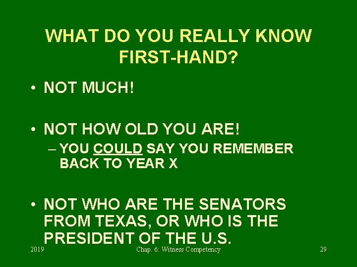 WHAT DO YOU REALLY KNOW FIRST-HAND? • NOT MUCH! • NOT HOW OLD YOU