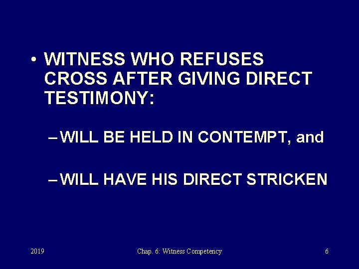  • WITNESS WHO REFUSES CROSS AFTER GIVING DIRECT TESTIMONY: – WILL BE HELD