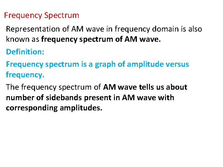 Frequency Spectrum Representation of AM wave in frequency domain is also known as frequency