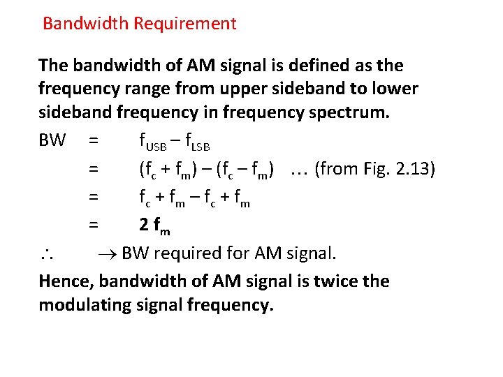 Bandwidth Requirement The bandwidth of AM signal is defined as the frequency range from