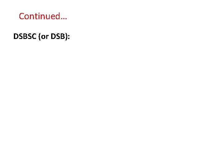 Continued… DSBSC (or DSB): 