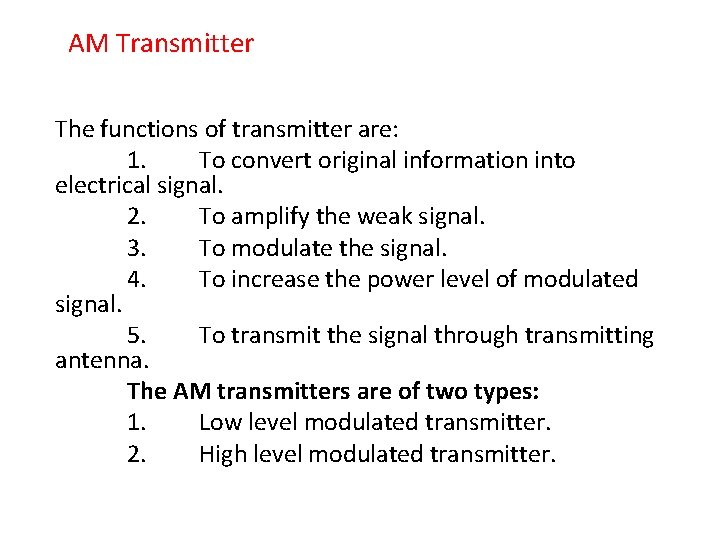 AM Transmitter The functions of transmitter are: 1. To convert original information into electrical