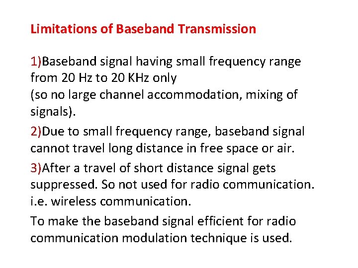 Limitations of Baseband Transmission 1)Baseband signal having small frequency range from 20 Hz to