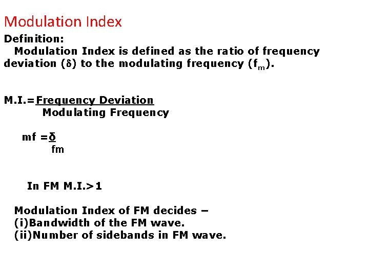 Modulation Index Definition: Modulation Index is defined as the ratio of frequency deviation (