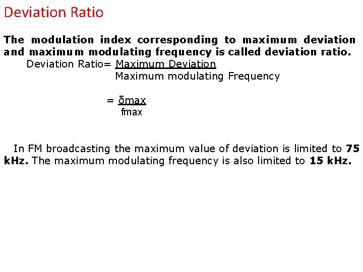 Deviation Ratio The modulation index corresponding to maximum deviation and maximum modulating frequency is