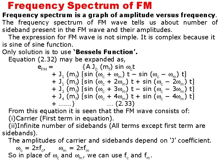 Frequency Spectrum of FM Frequency spectrum is a graph of amplitude versus frequency. The