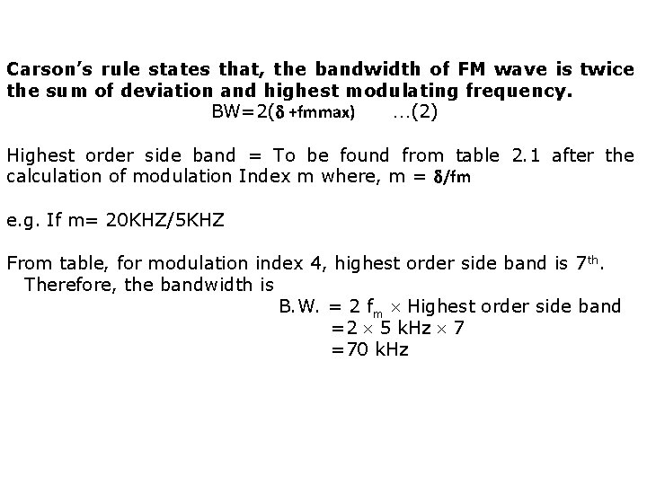 Carson’s rule states that, the bandwidth of FM wave is twice the sum of