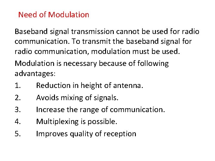 Need of Modulation Baseband signal transmission cannot be used for radio communication. To transmit
