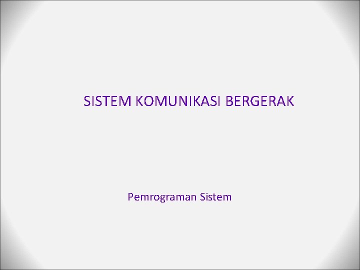 SISTEM KOMUNIKASI BERGERAK Pemrograman Sistem 