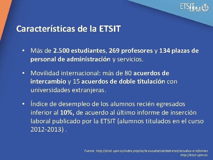  Características de la ETSIT • Más de 2. 500 estudiantes, 269 profesores y