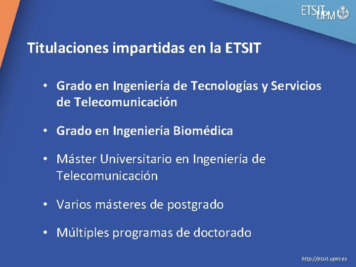  Titulaciones impartidas en la ETSIT • Grado en Ingeniería de Tecnologías y Servicios