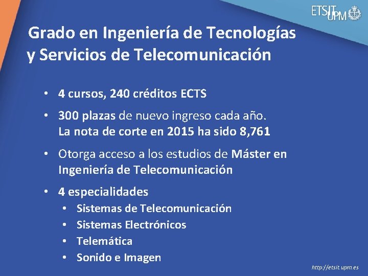 Grado en Ingeniería de Tecnologías y Servicios de Telecomunicación • 4 cursos, 240 créditos