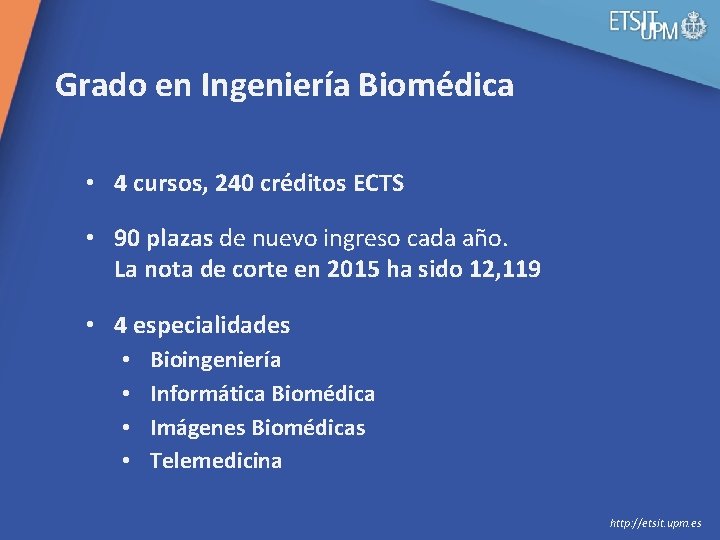  Grado en Ingeniería Biomédica • 4 cursos, 240 créditos ECTS • 90 plazas