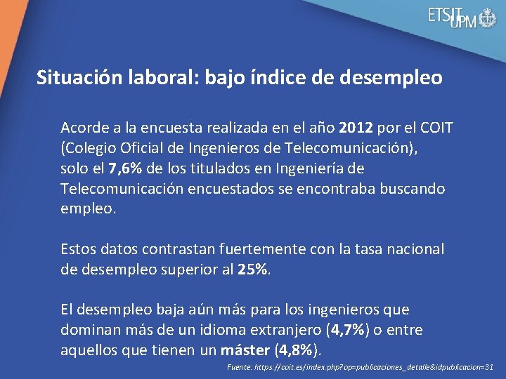 Situación laboral: bajo índice de desempleo Acorde a la encuesta realizada en el año