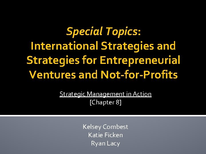 Special Topics: International Strategies and Strategies for Entrepreneurial Ventures and Not-for-Profits Strategic Management in