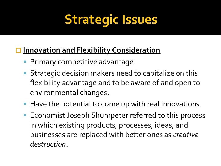 Strategic Issues � Innovation and Flexibility Consideration Primary competitive advantage Strategic decision makers need